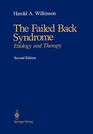 The Failed Back Syndrome: Etiology and Therapy de Harold A. Wilkinson