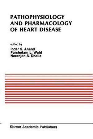 Pathophysiology and Pharmacology of Heart Disease: Proceedings of the symposium held by the Indian section of the International Society for Heart Research, Chandigarh, India, February 1988 de Naranjan S. Dhalla