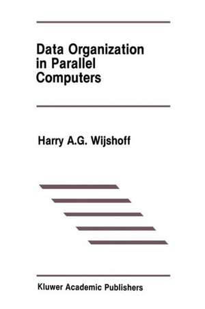 Data Organization in Parallel Computers de Harry A.G. Wijshoff