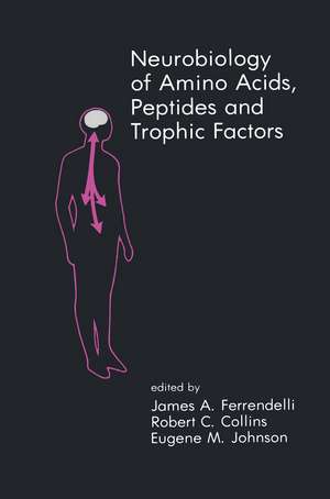 Neurobiology of Amino Acids, Peptides and Trophic Factors de James A. Ferrendelli