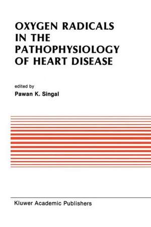 Oxygen Radicals in the Pathophysiology of Heart Disease de Pawan K. Singal