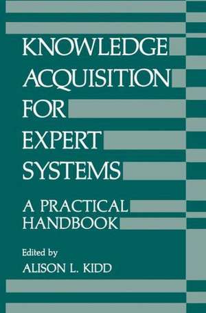 Knowledge Acquisition for Expert Systems: A Practical Handbook de A. Kidd