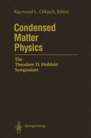 Condensed Matter Physics: The Theodore D. Holstein Symposium de Raymond L. Orbach