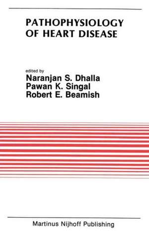 Pathophysiology of Heart Disease: Proceedings of the Symposium held at the Eighth Annual Meeting of the American Section of the International Society for Heart Research, July 8–11, 1986, Winnipeg, Canada de Naranjan S. Dhalla