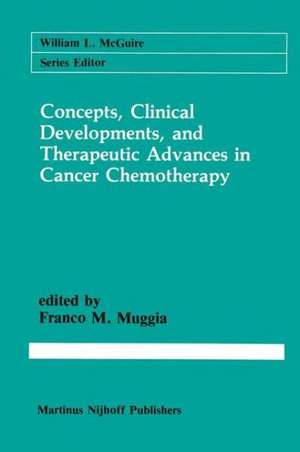 Concepts, Clinical Developments, and Therapeutic Advances in Cancer Chemotherapy de Franco M. Muggia