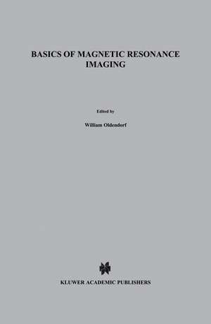 Basics of Magnetic Resonance Imaging de William Oldendorf