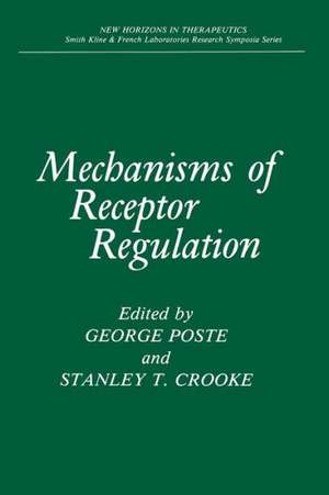 Mechanisms of Receptor Regulation de George Poste