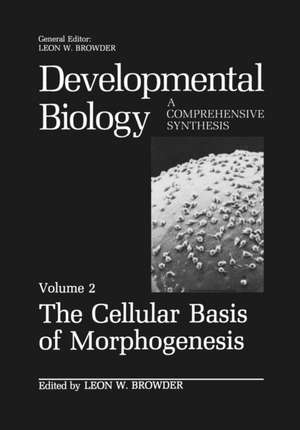 The Cellular Basis of Morphogenesis de Leon W. Browder