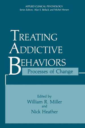 Treating Addictive Behaviors: Processes of Change de William R. Miller