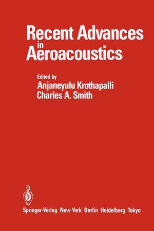 Recent Advances in Aeroacoustics: Proceedings of an International Symposium held at Stanford University, August 22–26, 1983 de A. Krothapalli