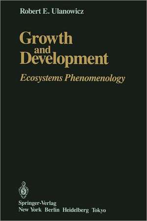 Growth and Development: Ecosystems Phenomenology de Robert E. Ulanowicz