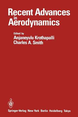 Recent Advances in Aerodynamics: Proceedings of an International Symposium held at Stanford University, August 22–26, 1983 de Anjaneyulu Krothapalli