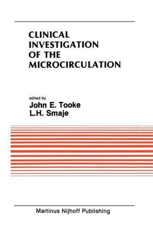 Clinical Investigation of the Microcirculation: Proceedings of the Meeting on Clinical Investigation of the Microcirculation held at London, England September, 1985 de John E. Tooke