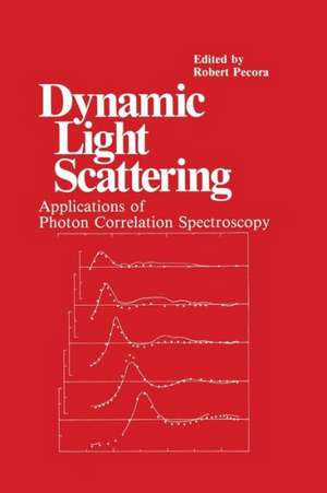 Dynamic Light Scattering: Applications of Photon Correlation Spectroscopy de R. Pecora