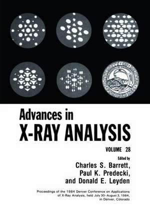 Advances in X-Ray Analysis: Volume 28 de Charles S. Barrett