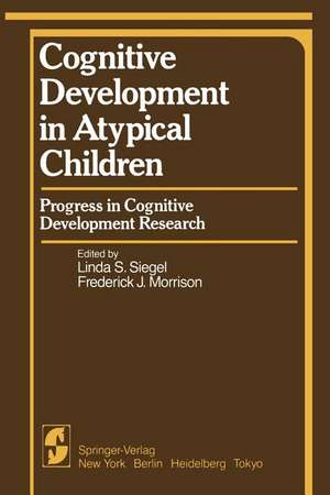 Cognitive Development in Atypical Children: Progress in Cognitive Development Research de L. S. Siegel