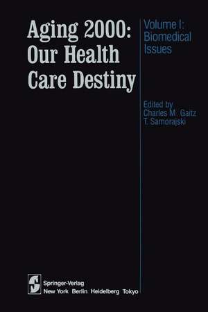 Aging 2000: Our Health Care Destiny: Volume 1: Biomedical Issues de Charles M. Gaitz