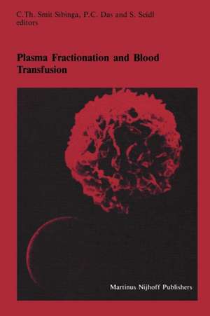 Plasma Fractionation and Blood Transfusion: Proceedings of the Ninth Annual Symposium on Blood Transfusion, Groningen, 1984, organized by the Red Cross Blood Bank Groningen-Drenthe de C.Th. Smit Sibinga