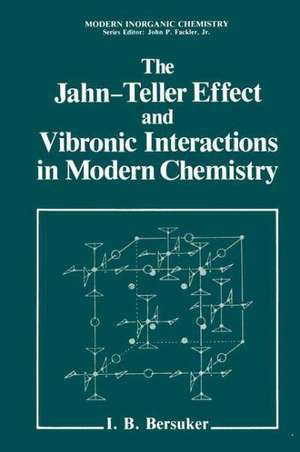 The Jahn-Teller Effect and Vibronic Interactions in Modern Chemistry de Isaac Bersuker