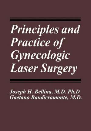 Principles and Practice of Gynecologic Laser Surgery de Joseph H. Bellina