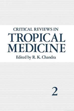 Critical Reviews in Tropical Medicine: Volume 2 de R. K. Chandra