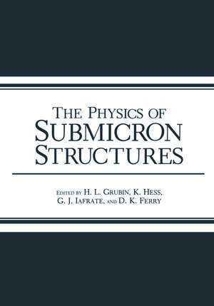 The Physics of Submicron Structures de Harold L. Grubin