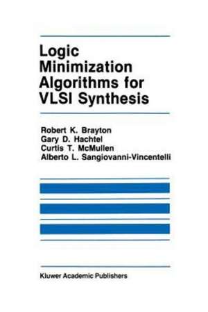 Logic Minimization Algorithms for VLSI Synthesis de Robert K. Brayton