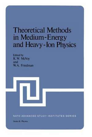 Theoretical Methods in Medium-Energy and Heavy-Ion Physics de K. W. McVoy