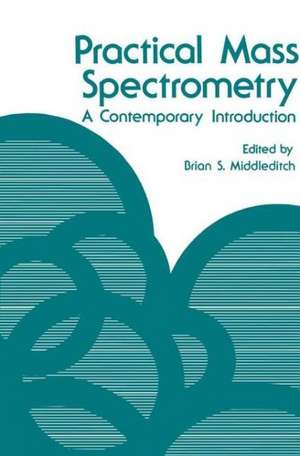 Practical Mass Spectrometry: A Contemporary Introduction de Brian S. Middleditch