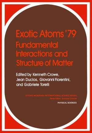 Exotic Atoms ’79 Fundamental Interactions and Structure of Matter de Kenneth Crowe