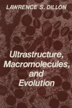 Ultrastructure, Macromolecules, and Evolution de Lawrence S. Dillon