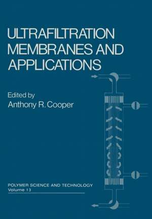 Ultrafiltration Membranes and Applications de Anthony R. Cooper