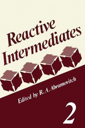 Reactive Intermediates: Volume 2 de R. A. Abramovitch