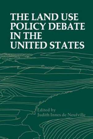 The Land Use Policy Debate in the United States de Judith I. de Neufville