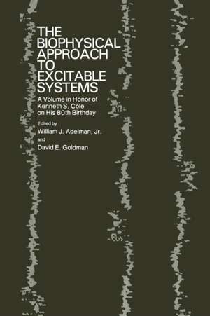 The Biophysical Approach to Excitable Systems: A Volume in Honor of Kenneth S. Cole on His 80th Birthday de William J. Adelman