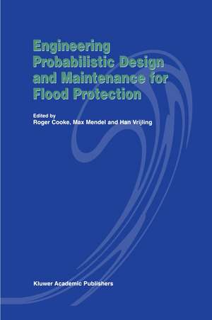 Engineering Probabilistic Design and Maintenance for Flood Protection de R. Cooke