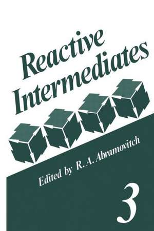 Reactive Intermediates: Volume 3 de R. A. Abramovitch