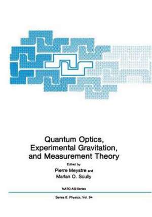 Quantum Optics, Experimental Gravity, and Measurement Theory de Pierre Meystre