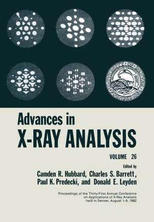 Advances in X-Ray Analysis: Volume 26 de Camden R. Hubbard