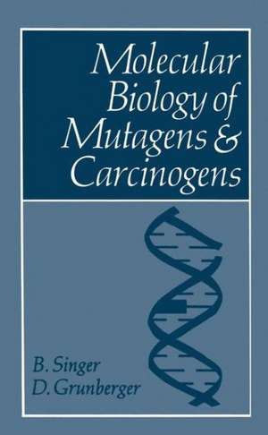 Molecular Biology of Mutagens and Carcinogens de Beatrice Singer