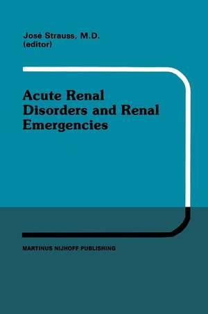 Acute Renal Disorders and Renal Emergencies: Proceedings of Pediatric Nephrology Seminar X held at Bal Harbour, Florida, January 30 – February 3, 1983 de J. Strauss