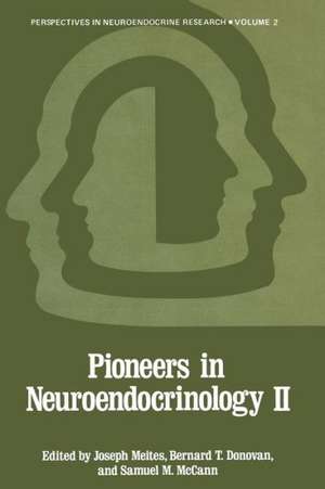 Pioneers in Neuroendocrinology II de Joseph Meites