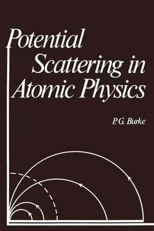 Potential Scattering in Atomic Physics de P. G. Burke