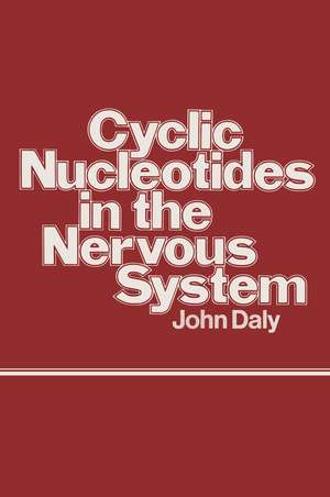 Cyclic Nucleotides in the Nervous System de John Daly