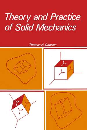 Theory and Practice of Solid Mechanics de Thomas Dawson