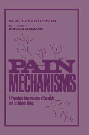 Pain Mechanisms: A physiologic Interpretation of Causalgia and Its Related States de W. Livingston