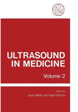 Ultrasound in Medicine: Volume 2 Proceedings of the 20th Annual Meeting of the American Institute of Ultrasound in Medicine de Denis White