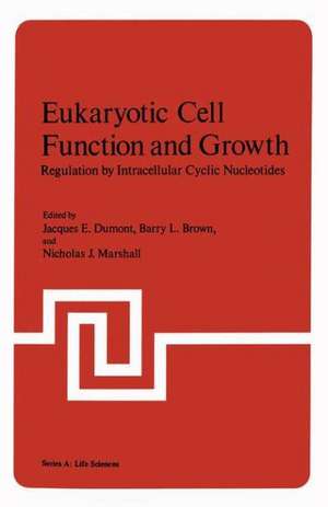 Eukaryotic Cell Function and Growth: Regulation by Intracellular Cyclic Nucleotides de Jacques Dumont