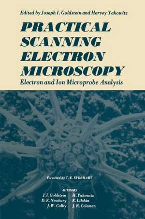 Practical Scanning Electron Microscopy: Electron and Ion Microprobe Analysis de Joseph Goldstein