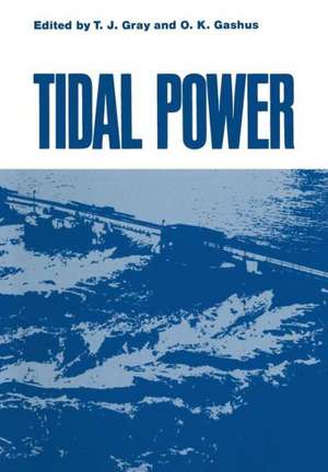 Tidal Power: Proceedings of an International Conference on the Utilization of Tidal Power held May 24–29, 1970, at the Atlantic Industrial Research Institute, Nova Scotia Technical College, Halifax, Nova Scotia de T. Gray